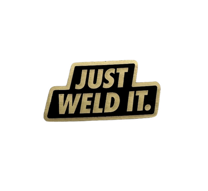 Just Weld it